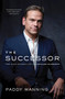 The Successor (The High-Stakes Life of Lachlan Murdoch) by Paddy Manning, 9781989555996
