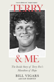 Terry & Me (The Inside Story of Terry Fox's Marathon of Hope) by Bill Vigars, 9781990823312