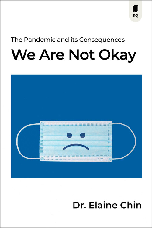 We Are Not Okay (The Pandemic and its Consequences) by Elaine Chin, 9781990823367