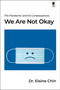 We Are Not Okay (The Pandemic and its Consequences) by Elaine Chin, 9781990823367