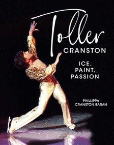 Toller Cranston (Ice, Paint, Passion) by Phillippa Cranston Baran, 9781990823572