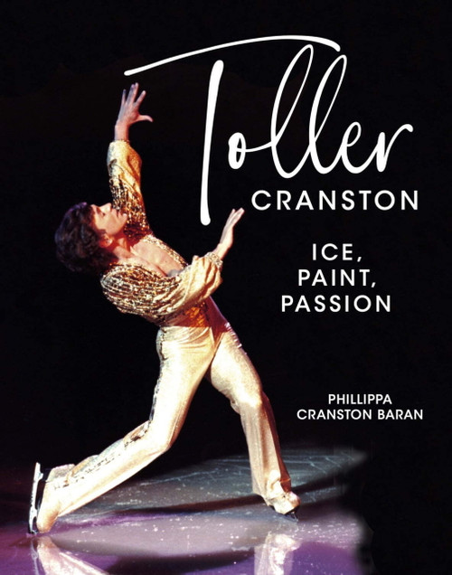 Toller Cranston (Ice, Paint, Passion) by Phillippa Cranston Baran, 9781990823572