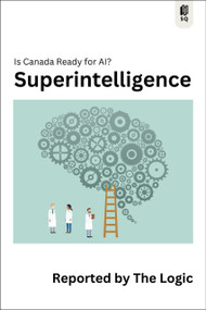 Superintelligence (Is Canada Ready for AI?) by The Logic, 9781990823633