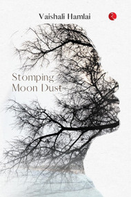 Stomping Moon Dust by Vaishali Hamlai, 9789361563980