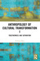 Anthropology of Cultural Transformation I (Togetherness and Separation) by Xudong Zhao, 9781032678993