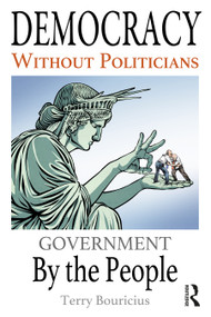 Democracy Without Politicians (Government By the People) by Terry Bouricius, 9781041125549