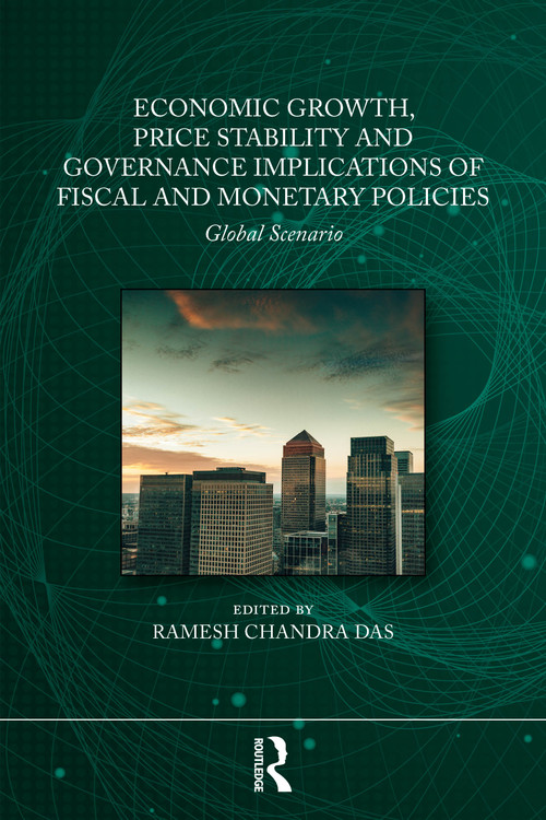 Economic Growth, Price Stability and Governance Implications of Fiscal and Monetary Policies (Global Scenario) by Ramesh Chandra Das, 9781041025276