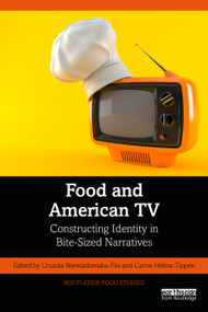 Food and American TV (Constructing Identity in Bite-Sized Narratives) by Urszula Niewiadomska-Flis, Carrie Helms Tippen, 9781041139195