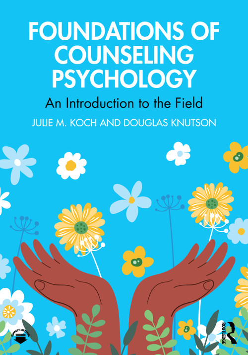 Foundations of Counseling Psychology (An Introduction to the Field) by Julie M. Koch, Douglas Knutson, 9781032568034