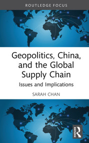 Geopolitics, China and the Global Supply Chain (Issues and Implications) by Sarah Chan, 9781041143956