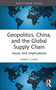 Geopolitics, China and the Global Supply Chain (Issues and Implications) by Sarah Chan, 9781041143956