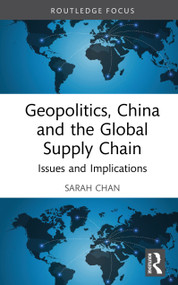Geopolitics, China and the Global Supply Chain (Issues and Implications) by Sarah Chan, 9781041143956