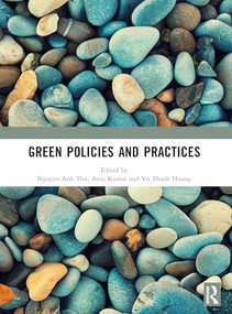 Green Policies and Practices by Nguyen Anh Thu, Anuj Kumar, Vu Thanh Huong, 9781041240785