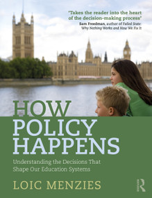 How Policy Happens (Understanding the decisions that shape our education systems) by Loic Menzies, 9781032230207