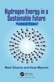 Hydrogen Energy in a Sustainable Future (Phantom or Panacea?) by Mark Glucina, Kozo Mayumi, 9781032421490