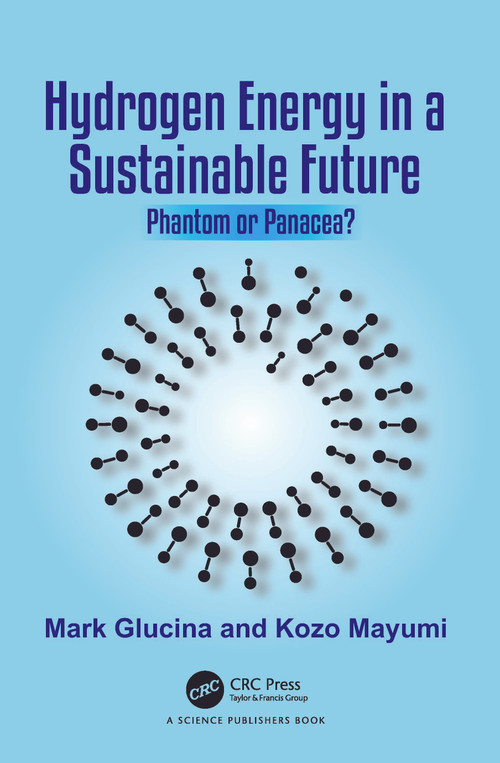 Hydrogen Energy in a Sustainable Future (Phantom or Panacea?) by Mark Glucina, Kozo Mayumi, 9781032421490