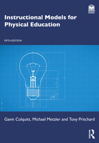 Instructional Models for Physical Education by Gavin Colquitt, Michael Metzler, Tony Pritchard, 9781041259800