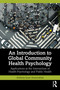 An Introduction to Global Community Health Psychology (Applications at the Intersection of Health Psychology and Public Health) by Anthony Iyore Anaweokhai, 9781041204152
