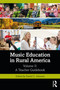 Music Education in Rural America (Volume II: A Teacher Guidebook) by Daniel C. Johnson, 9781032959795