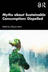 Myths about Sustainable Consumption: Dispelled by Oksana Mont, 9781041012177