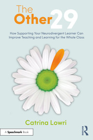 The Other 29: How Supporting Your Neurodivergent Learner Can Improve Teaching and Learning for the Whole Class by Catrina Lowri, 9781032528618