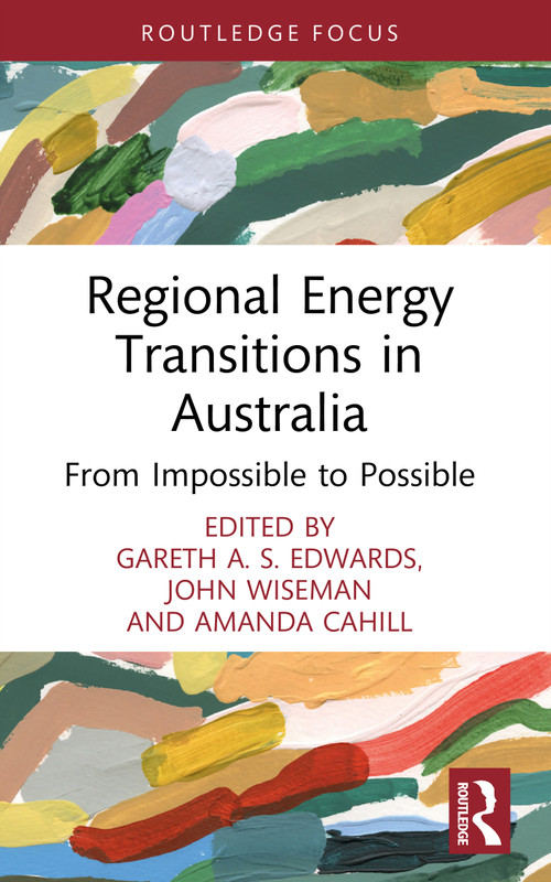 Regional Energy Transitions in Australia (From Impossible to Possible) - 9781032855097 by Gareth A. S. Edwards, John Wiseman, Amanda Cahill, 9781032855097
