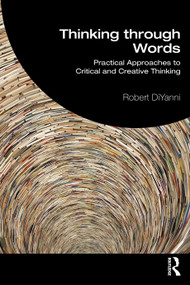 Thinking through Words (Practical Approaches to Critical and Creative Thinking) by Robert DiYanni, 9781041172239