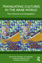 Translating Cultures in the Arab World (New Histories and Geographies) by Moneera Al-Ghadeer, Charles Forsdick, Andreas Karatsolis, 9781041144922