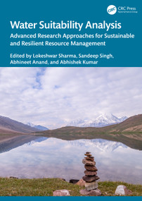 Water Suitability Analysis (Advanced Research Approaches for Sustainable and Resilient Resource Management) by Lokeshwar Sharma, Sandeep Singh, Abhineet Anand, Abhishek Kumar, 9781041162476