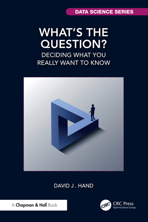 What's the Question? (Deciding What You Really Want to Know) by David J. Hand, 9781041213567