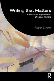 Writing that Matters (Practical Approaches to Effective Writing) by Robert DiYanni, 9781041172260