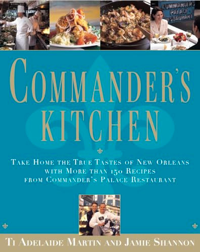 Commander's Kitchen (Take Home the True Tastes of New Orleans with More than 150 Recipes from Commander's Palace Restaurant) by Ti Adelaide Martin, Jamie Shannon, 9798999893727