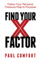 Find Your X Factor (Follow Your Personal Treasure Map to Purpose) by Paul Comfort, 9781636988856