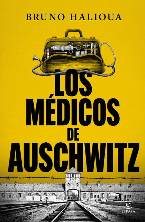 Los médicos de Auschwitz / The Doctors of Auschwitz (Spanish Edition) by Bruno Halioua, 9786073934329