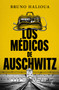 Los médicos de Auschwitz / The Doctors of Auschwitz (Spanish Edition) by Bruno Halioua, 9786073934329