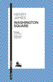 Washington Square: Novela / A Novel (Spanish Edition) by Henry James, 9786073933902
