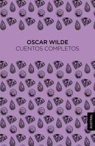 Cuentos completos / The Complete Short Stories (Spanish Edition) (Spanish Edition) - 9786073936033 by Oscar Wilde, 9786073936033