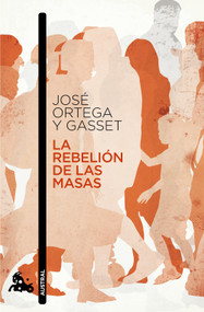 La rebelión de las masas / The Revolt of the Masses (Spanish Edition) by José Ortega y Gasset, 9786070768347