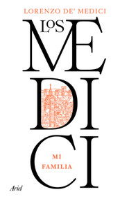 Los Medici: Mi familia / The Medici: My Family (Spanish Edition) by Lorenzo de Medici, 9786076390795