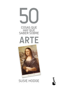 50 cosas que hay que saber sobre arte / 50 Art Ideas You Really Need to Know (Spanish Edition) by Susie Hodge, 9786076390931
