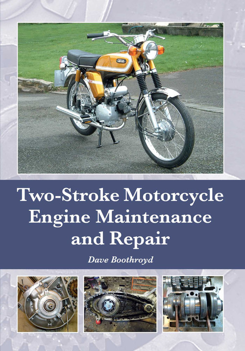 Two-Stroke Motorcycle Engine Maintenance and Repair by Dave Boothroyd, 9781785001208