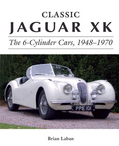 Classic Jaguar XK (The 6-Cylinder Cars, 1948-1970) by Brian Laban, 9781785001932