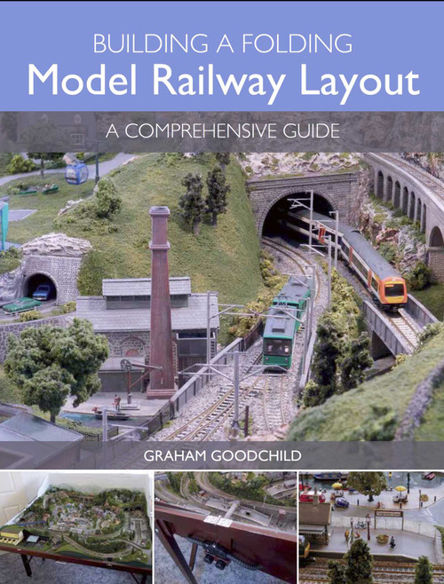 Building a Folding Model Railway Layout (A Comprehensive Guide) by Graham Goodchild, 9781785001994
