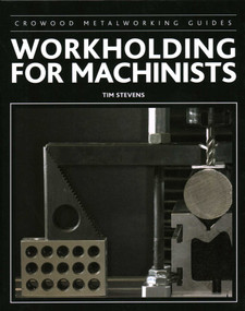 Workholding for Machinists by Tim Stevens, 9781785002380