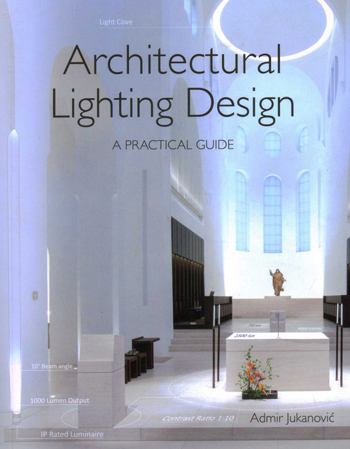Architectural Lighting Design (A Practical Guide) by Admir Jukanovic, 9781785004575