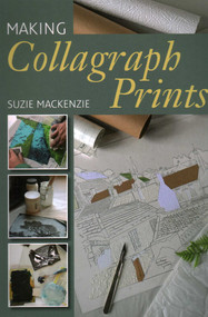 Making Collagraph Prints by Suzie MacKenzie, 9781785005817