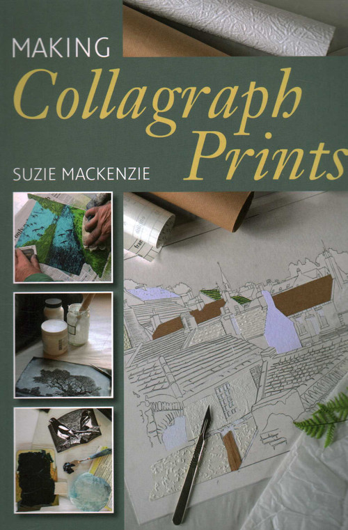 Making Collagraph Prints by Suzie MacKenzie, 9781785005817