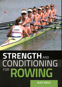 Strength and Conditioning for Rowing by Alex Wolf, 9781785007415