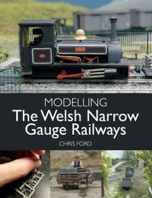 Modelling the Welsh Narrow Gauge Railways by Chris Ford, 9781785008009