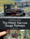 Modelling the Welsh Narrow Gauge Railways by Chris Ford, 9781785008009